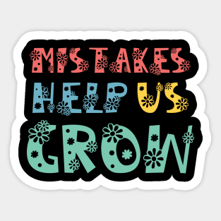 Mistakes Help Us Grow - inspirational quote about life Sticker